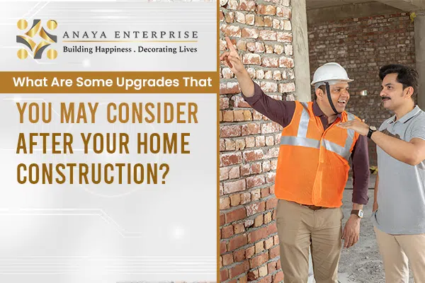 What Are Some Upgrades That You May Consider After Your Home Construction